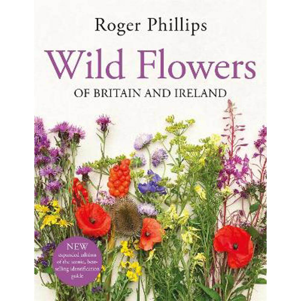 Wild Flowers: of Britain and Ireland (Hardback) - Roger Phillips